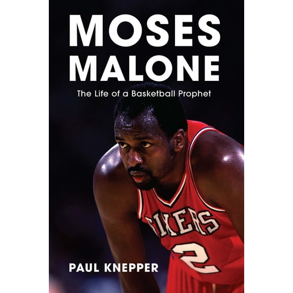 Moses Malone: The Life of a Basketball Prophet, (Hardcover)