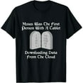 thumbnail image 1 of Moses Was The First Person With A Tablet Download From Cloud T-Shirt, 1 of 6