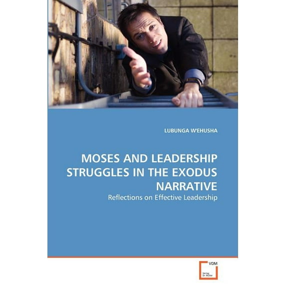 Moses and Leadership Struggles in the Exodus Narrative (Paperback)