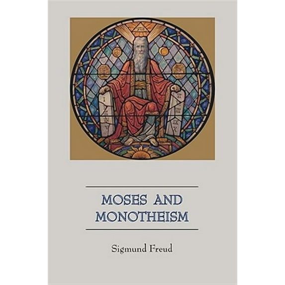 Moses and Monotheism -- Sigmund Freud