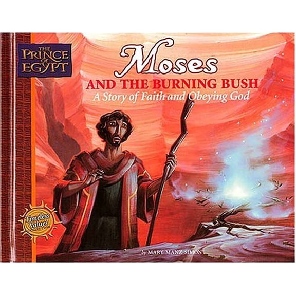 Pre-Owned Moses and the Burning Bush: A Story of Faith and Obeying God (Prince of Egypt - Timeless Values Collection) (Hardcover) 0849958539 9780849958533