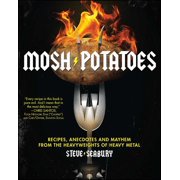 STEVE SEABURY Mosh Potatoes : Recipes, Anecdotes, and Mayhem from the Heavyweights of Heavy Metal (Paperback)