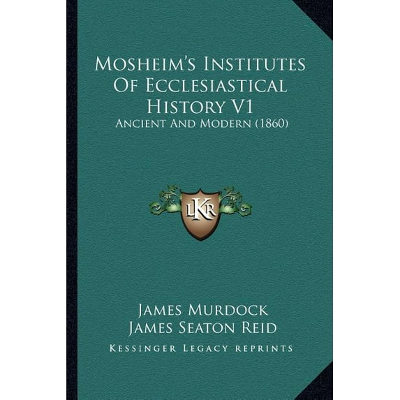 Mosheim's Institutes Of Ecclesiastical History V1 : Ancient And Modern (1860) (Paperback)