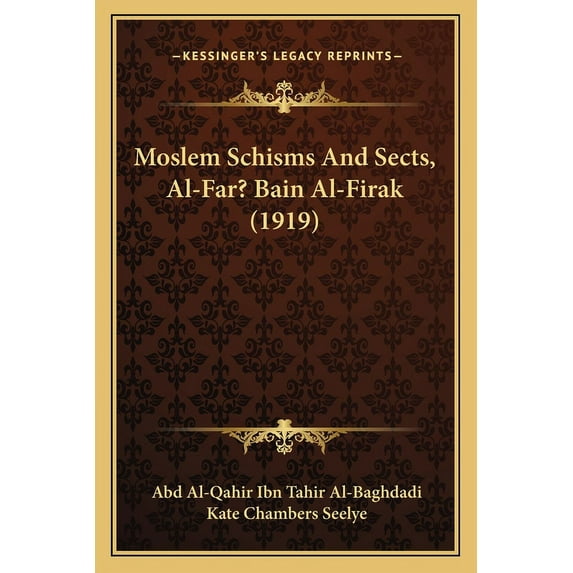 Moslem Schisms And Sects, Al-Far? Bain Al-Firak (1919) (Paperback)