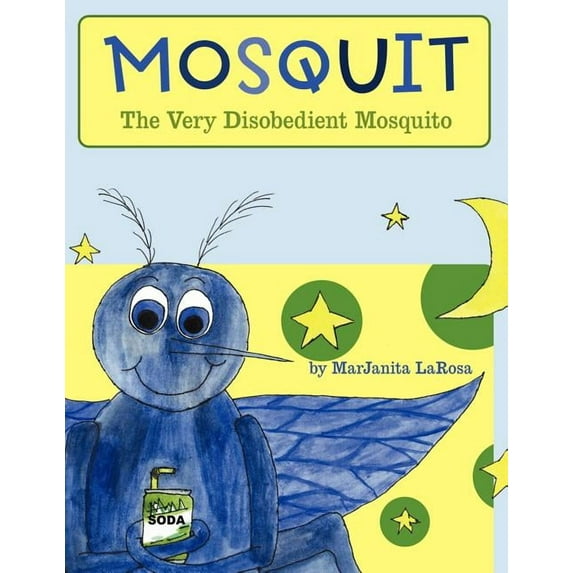 Mosquit: The Very Disobedient Mosquito, (Paperback)
