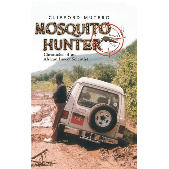 Mosquito Hunter : Chronicles of an African Insect Scientist