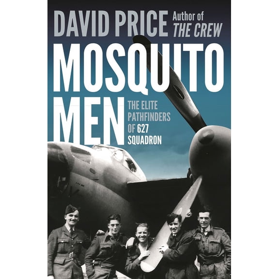 Mosquito Men : The Elite Pathfinders of 627 Squadron (Paperback)