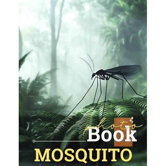 Mosquito Photo Book: Explore 40 Stunning Images Of Mosquitoes In Their Natural Habitats For Nature Enthusiasts, (Paperback)