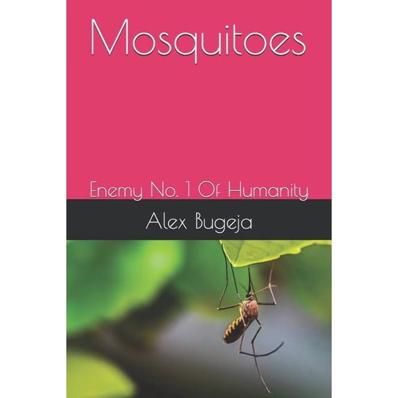 Mosquitoes: Enemy No. 1 Of Humanity, (Paperback)