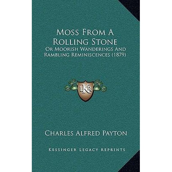 Moss from a Rolling Stone: Or Moorish Wanderings and Rambling Reminiscences (1879) Hardcover