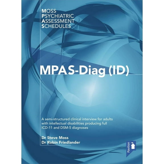 Moss Psychiatric Assessment Schedules: Moss-PAS (Diag ID) : A semi-structured clinical interview for adults with intellectual disabilities producing full ICD-11 and DSM-5 diagnoses (Other)