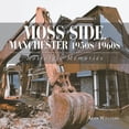 thumbnail image 1 of Moss Side, Manchester 1950S/1960S: Nostalgic Memories (Paperback), 1 of 1