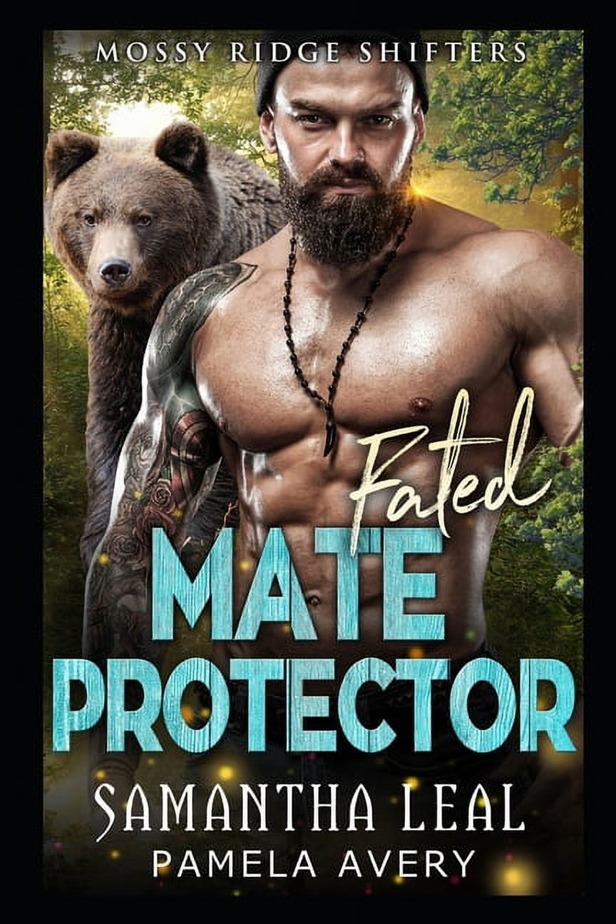 Mossy Ridge Shifters Fated Mate Protector: A Paranormal Romance, Book 2 ...