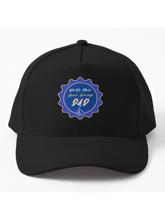 Most Above Average Dad Baseball Hat, Father Award Statement Graphic Design, Classic Cap