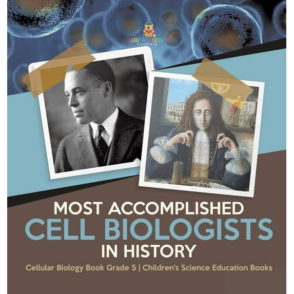 Most Accomplished Cell Biologists in History Cellular Biology Book Grade 5 Children's Science Education Books, (Hardcover)