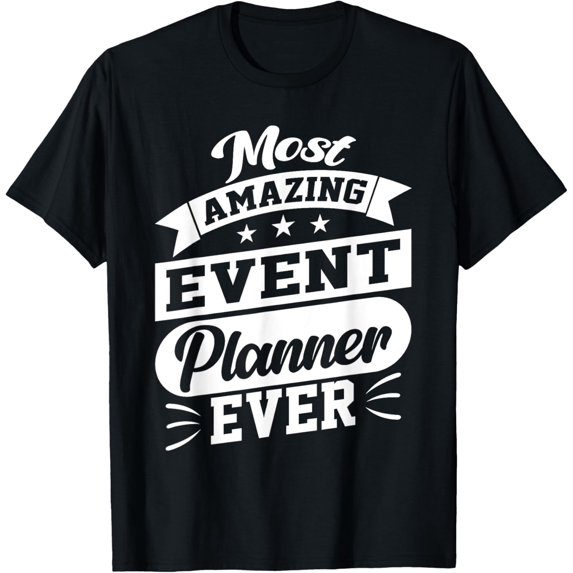 Most Amazing Event Planner Ever - Event Party Organizer T-Shirtmen and women can wear, black, white, gifts