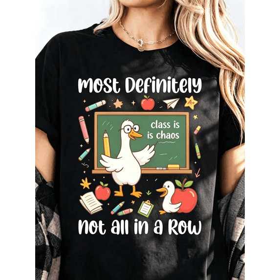 Most Definitely Not All In A Row Teacher T-Shirt Silly Goose Tee