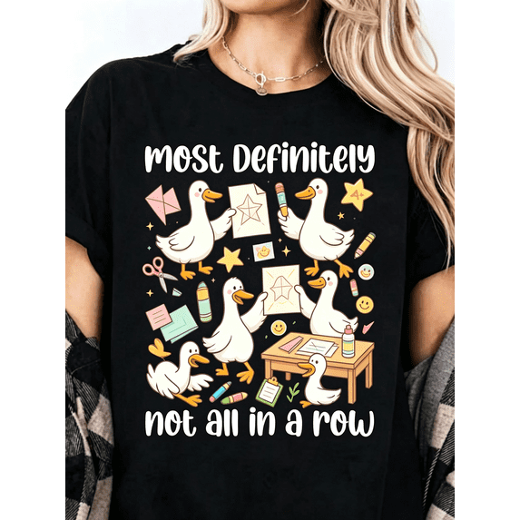 Most Definitely Not All In A Row Teacher T-Shirt Silly Goose Tee