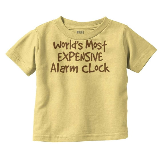 Most Expensive Alarm Clock Funny Joke Toddler Boy Girl T Shirt Infant Toddler Brisco Brands 3T