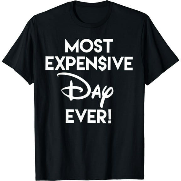 Most Expensive Day Ever T-Shirt