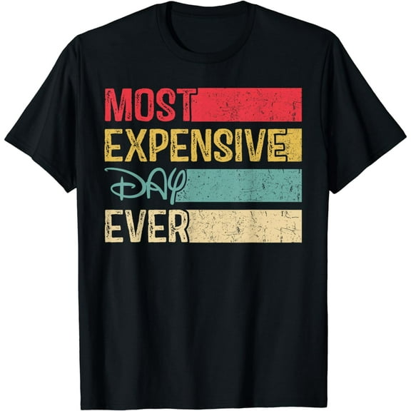 Most Expensive Day Ever Vacation Travel Funny Saying T-Shirt