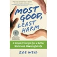 thumbnail image 1 of Pre-Owned Most Good, Least Harm: A Simple Principle for a Better World and Meaningful Life (Paperback) 1582702063 9781582702063, 1 of 1