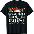 thumbnail image 1 of Most Likely TO BE THE CUTEST Matching Christmas T-Shirt, 1 of 4