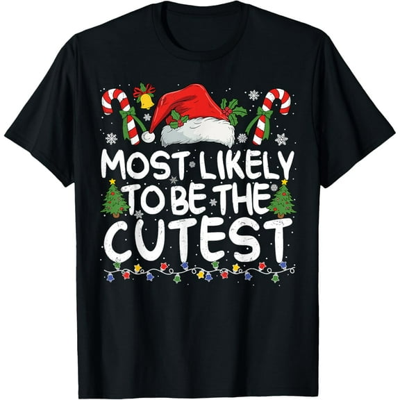 Most Likely TO BE THE CUTEST Matching Christmas T-Shirt