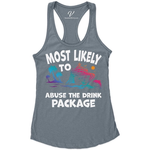 Most Likely To Abuse The Drink Package Cruise Vacation Tshirt