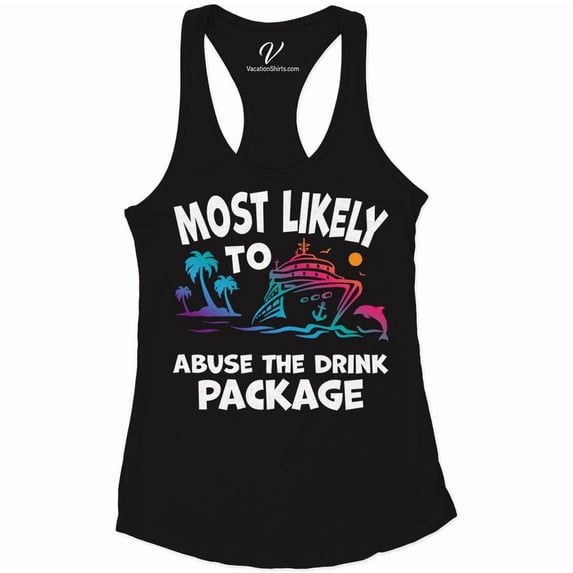 Most Likely To Abuse The Drink Package Cruise Vacation Tshirt