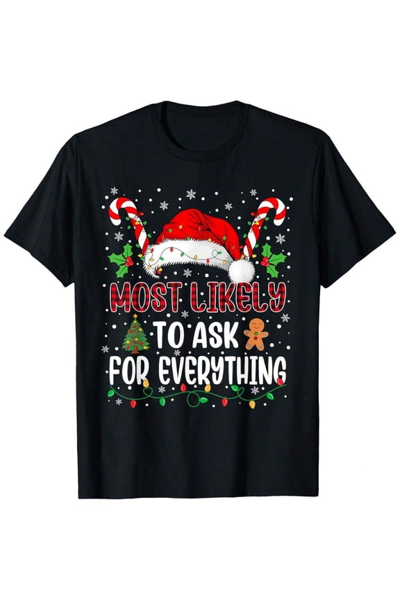 Most Likely To Ask For Everything Family Christmas Matching T-Shirt