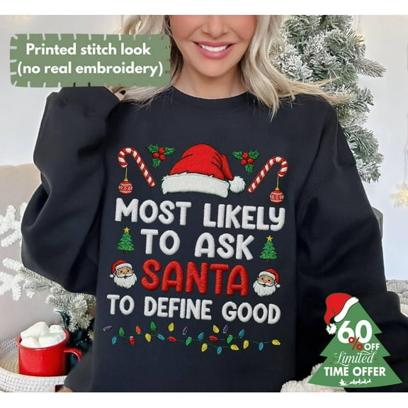 Most Likely To Ask Santa To Define Good Sweatshirt, Family Matching Christmas Trip Shirt, Funny Xmas Movie Party 2025 Gifts Shirt