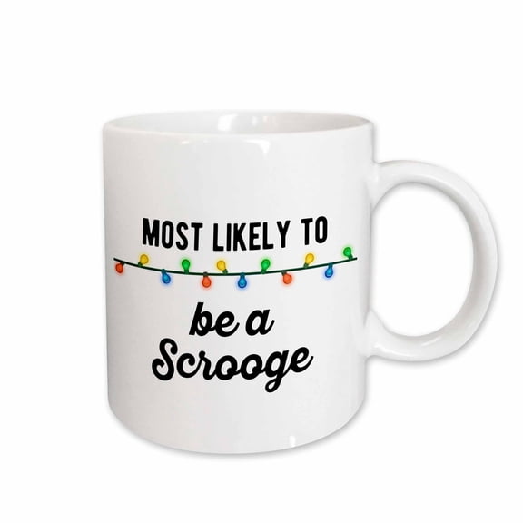 3drose, Most Likely to Be a Scrooge. Black Lettering on White Background., 15oz Mug