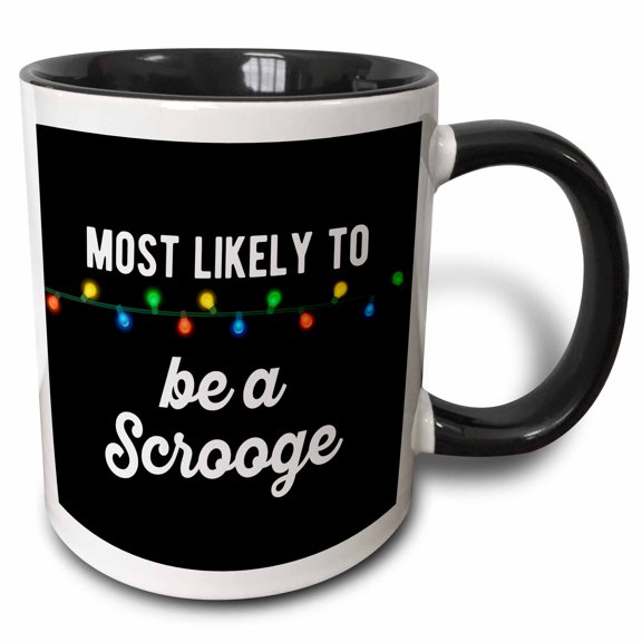3drose, Most Likely to Be a Scrooge. White Lettering on Black Background., 11oz Two-tone Black Mug