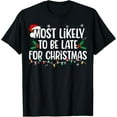 thumbnail image 1 of Most Likely To Be Late For Christmas Funny Family Christmas T-Shirt, 1 of 6