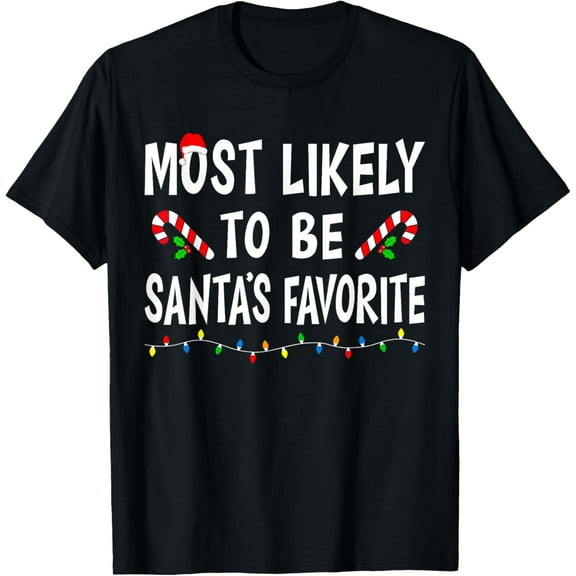 Most Likely To Be Santa's Favorite Funny Family Christmas T-Shirt