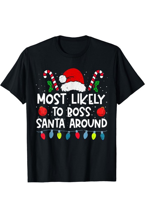 Most Likely To Boss Santa Around Family Crew Christmas T-Shirt
