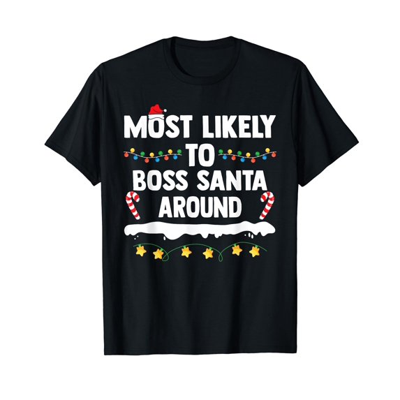 Most Likely To Boss Santa Around Matching Family Christmas T-Shirt