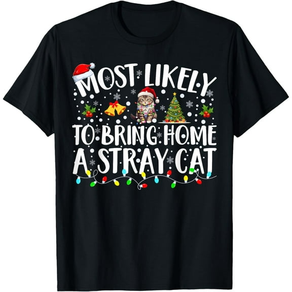Most Likely To Bring Home A Stray Cat Matching Christmas T-ShirtMen and women, Black T-shirt, size: Extra large