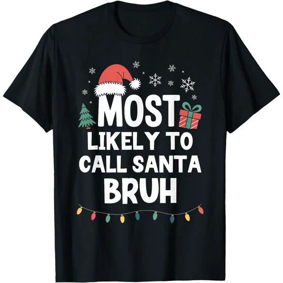 Most Likely To Call Santa Bruh Christmas Funny Xmas Bro T-Shirt , Vintage T-Shirt