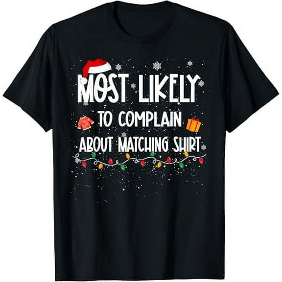 Most Likely To Complain About Matching Shirt Christmas Funny T-Shirt