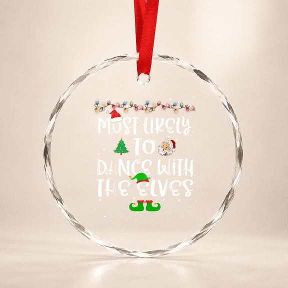 Most Likely To Dance With The Elves Christmas Family Glass Ornament