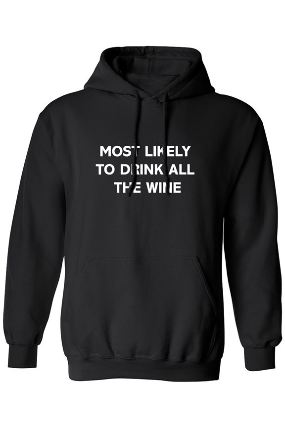 Most Likely To Drink All The Wine Adult Hooded Sweatshirt
