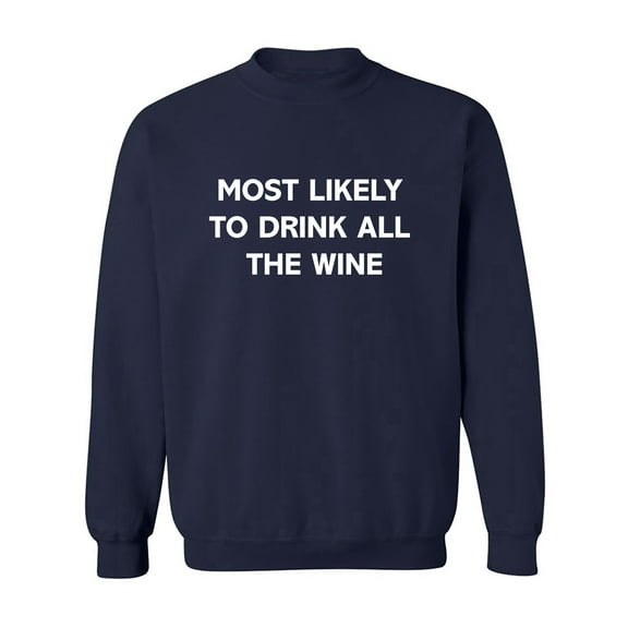Most Likely To Drink All The Wine Crewneck Sweatshirt