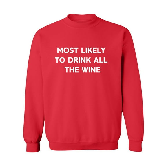 Most Likely To Drink All The Wine Crewneck Sweatshirt
