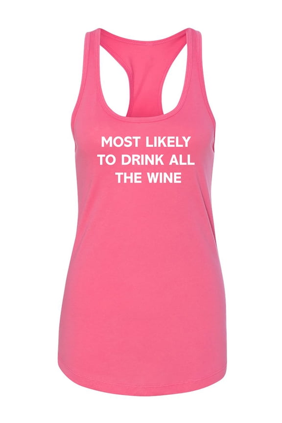 Most Likely To Drink All The Wine Racerback Tank
