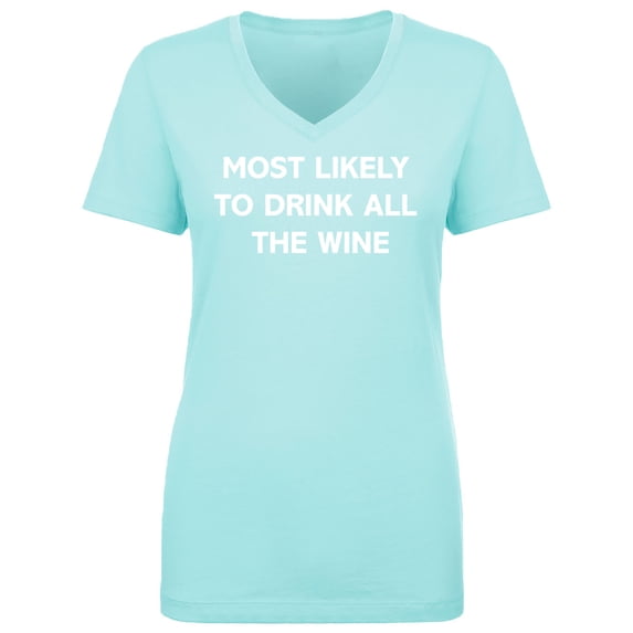 Most Likely To Drink All The Wine Womens V-Neck T-Shirt