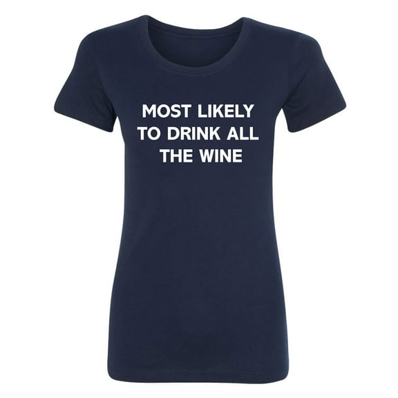 Most Likely To Drink All The Wine Womens crewneck tee