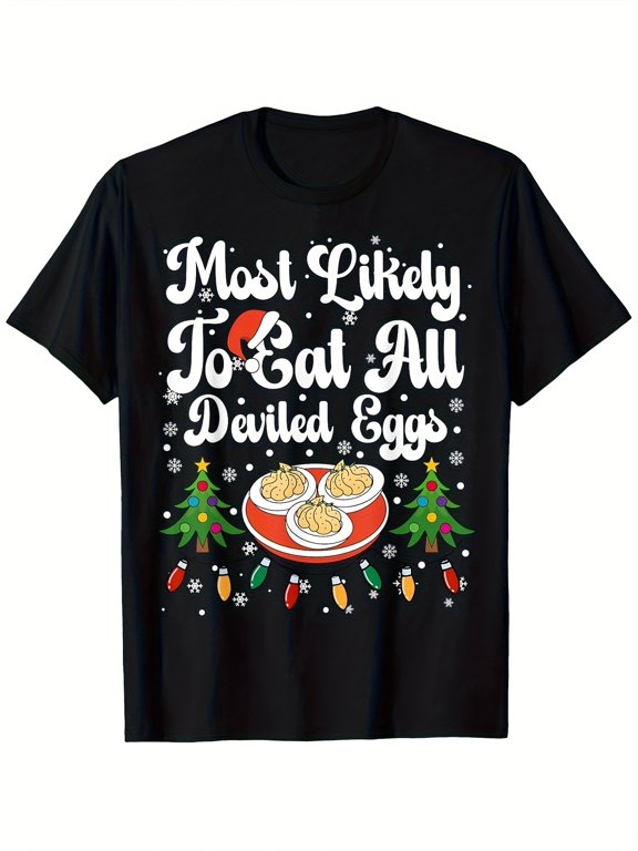 Most Likely To Eat All Deviled Eggs Funny Christmas Holiday Graphic Cotton Men's Women's Tee Shirt