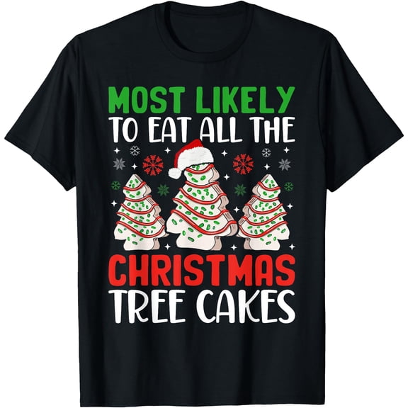 Most Likely To Eat All The Krismast Tree Cakes Debbie T-Shirt